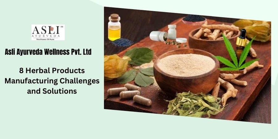 جڑی بوٹیوں سے بنی مصنوعات کی تیاری کے 8 چیلنجز اور حل