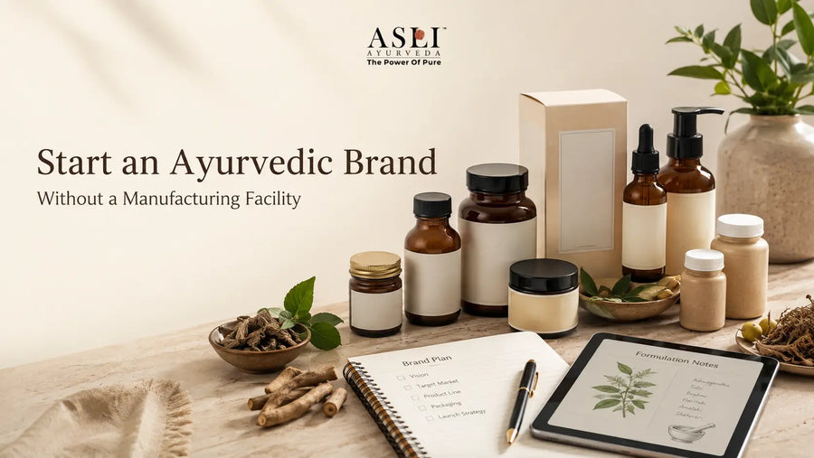 How to Start Your Own Ayurvedic Brand Without a Manufacturing Facility